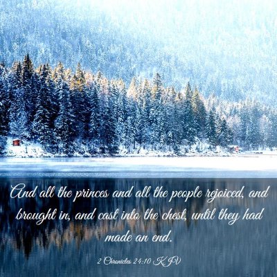 Picture 03 - 2 Chronicles 24:10 KJV - And all the princes and all the people rejoiced, - Bible Verse Picture