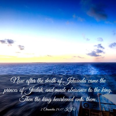 Picture 03 - 2 Chronicles 24:17 KJV - Now after the death of Jehoiada came the princes - Bible Verse Picture