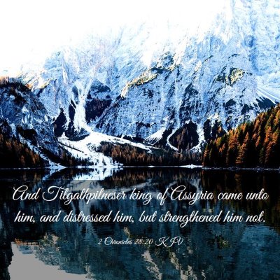 Picture 03 - 2 Chronicles 28:20 KJV - And Tilgathpilneser king of Assyria came unto - Bible Verse Picture