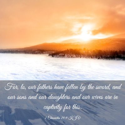 Picture 03 - 2 Chronicles 29:9 KJV - For, lo, our fathers have fallen by the sword, - Bible Verse Picture