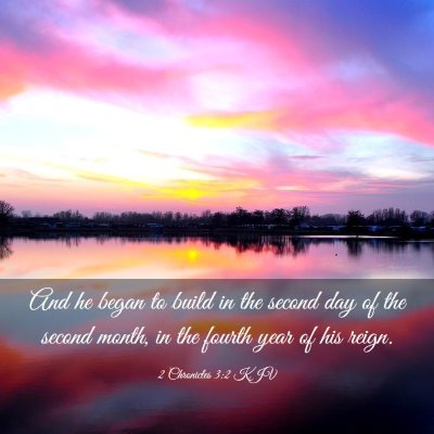 Picture 03 - 2 Chronicles 3:2 KJV - And he began to build in the second day of the - Bible Verse Picture