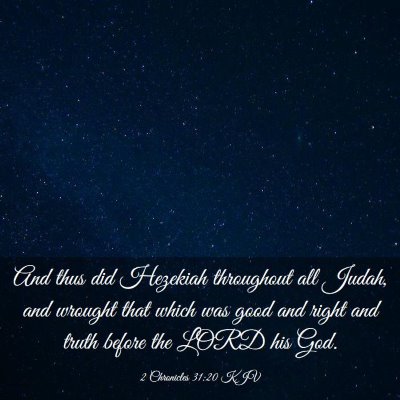Picture 03 - 2 Chronicles 31:20 KJV - And thus did Hezekiah throughout all Judah, and - Bible Verse Picture