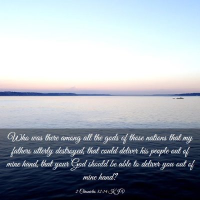 Picture 03 - 2 Chronicles 32:14 KJV - Who was there among all the gods of those nations - Bible Verse Picture