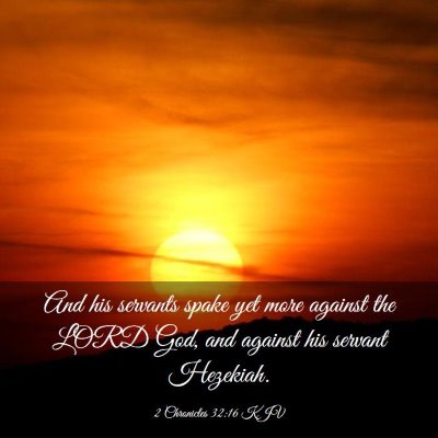 Picture 03 - 2 Chronicles 32:16 KJV - And his servants spake yet more against the LORD - Bible Verse Picture
