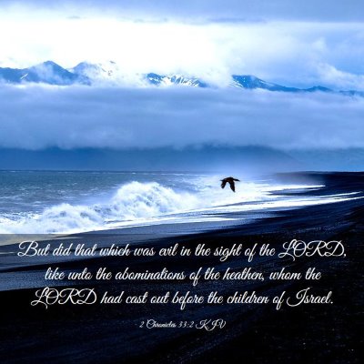 Picture 03 - 2 Chronicles 33:2 KJV - But did that which was evil in the sight of the - Bible Verse Picture