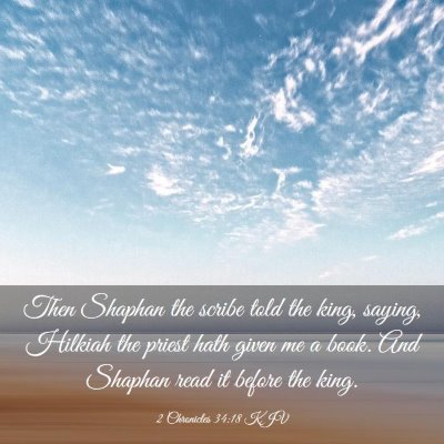 Picture 03 - 2 Chronicles 34:18 KJV - Then Shaphan the scribe told the king, saying, - Bible Verse Picture