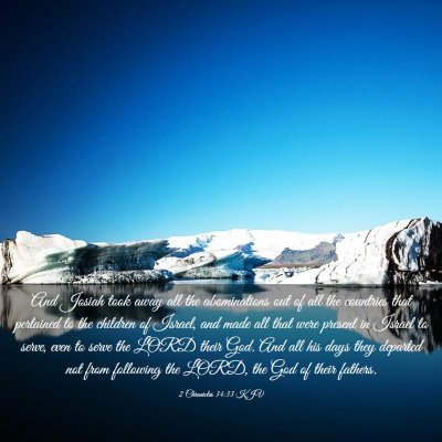 Picture 03 - 2 Chronicles 34:33 KJV - And Josiah took away all the abominations out of - Bible Verse Picture