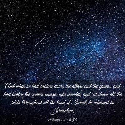 Picture 03 - 2 Chronicles 34:7 KJV - And when he had broken down the altars and the - Bible Verse Picture