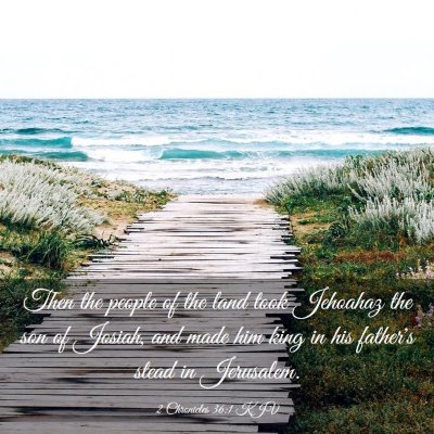 Picture 03 - 2 Chronicles 36:1 KJV - Then the people of the land took Jehoahaz the son - Bible Verse Picture