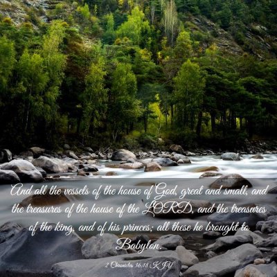 Picture 03 - 2 Chronicles 36:18 KJV - And all the vessels of the house of God, great - Bible Verse Picture