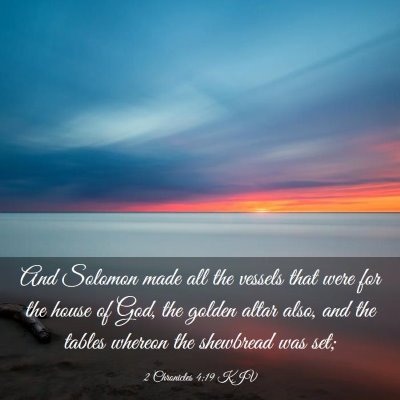 Picture 03 - 2 Chronicles 4:19 KJV - And Solomon made all the vessels that were for - Bible Verse Picture