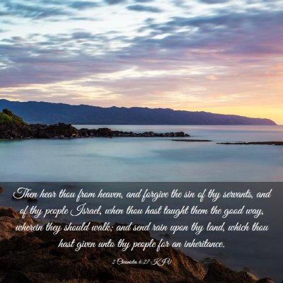 Picture 03 - 2 Chronicles 6:27 KJV - Then hear thou from heaven, and forgive the sin - Bible Verse Picture
