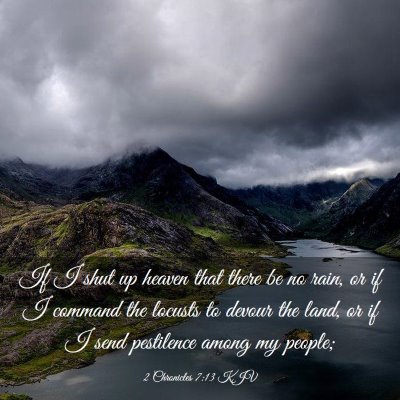 Picture 03 - 2 Chronicles 7:13 KJV - If I shut up heaven that there be no rain, or if - Bible Verse Picture