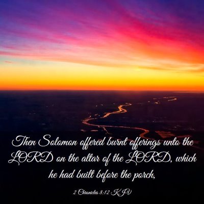 Picture 03 - 2 Chronicles 8:12 KJV - Then Solomon offered burnt offerings unto the - Bible Verse Picture