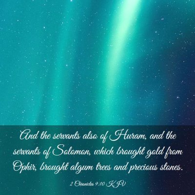 Picture 03 - 2 Chronicles 9:10 KJV - And the servants also of Huram, and the servants - Bible Verse Picture