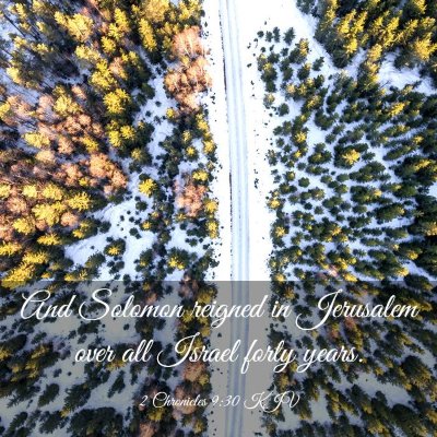 Picture 03 - 2 Chronicles 9:30 KJV - And Solomon reigned in Jerusalem over all Israel - Bible Verse Picture