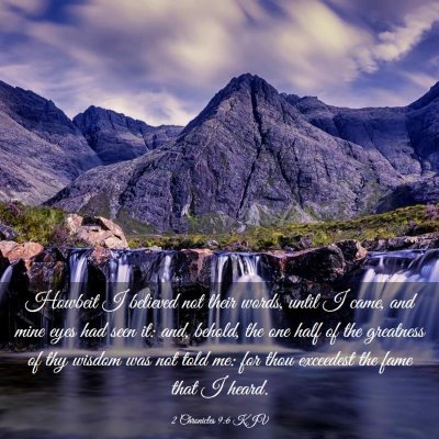 Picture 03 - 2 Chronicles 9:6 KJV - Howbeit I believed not their words, until I came, - Bible Verse Picture