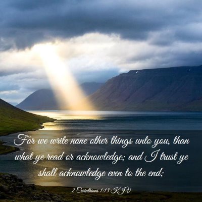 Picture 03 - 2 Corinthians 1:13 KJV - For we write none other things unto you, than - Bible Verse Picture
