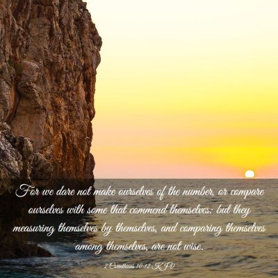 Picture 03 - 2 Corinthians 10:12 KJV - For we dare not make ourselves of the number, or - Bible Verse Picture