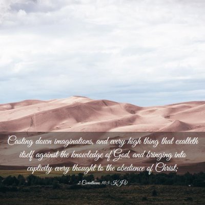 Picture 03 - 2 Corinthians 10:5 KJV - Casting down imaginations, and every high thing - Bible Verse Picture