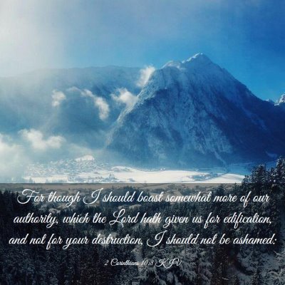 Picture 03 - 2 Corinthians 10:8 KJV - For though I should boast somewhat more of our - Bible Verse Picture