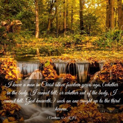 Picture 03 - 2 Corinthians 12:2 KJV - I knew a man in Christ above fourteen years ago, - Bible Verse Picture