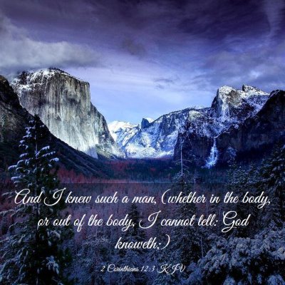 Picture 03 - 2 Corinthians 12:3 KJV - And I knew such a man, (whether in the body, or - Bible Verse Picture