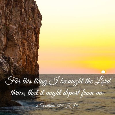 Picture 03 - 2 Corinthians 12:8 KJV - For this thing I besought the Lord thrice, that - Bible Verse Picture