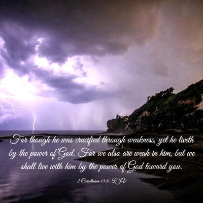 Picture 03 - 2 Corinthians 13:4 KJV - For though he was crucified through weakness, yet - Bible Verse Picture