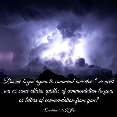 Picture 03 - 2 Corinthians 3:1 KJV - Do we begin again to commend ourselves? or need - Bible Verse Picture
