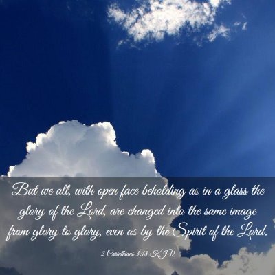 Picture 03 - 2 Corinthians 3:18 KJV - But we all, with open face beholding as in a - Bible Verse Picture