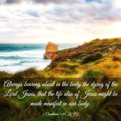 Picture 03 - 2 Corinthians 4:10 KJV - Always bearing about in the body the dying of the - Bible Verse Picture