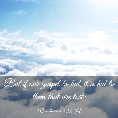Picture 03 - 2 Corinthians 4:3 KJV - But if our gospel be hid, it is hid to them that - Bible Verse Picture