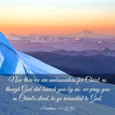 Picture 03 - 2 Corinthians 5:20 KJV - Now then we are ambassadors for Christ, as though - Bible Verse Picture