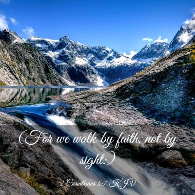 Picture 03 - 2 Corinthians 5:7 KJV - (For we walk by faith, not by - Bible Verse Picture