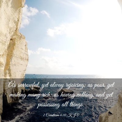 Picture 03 - 2 Corinthians 6:10 KJV - As sorrowful, yet alway rejoicing; as poor, yet - Bible Verse Picture
