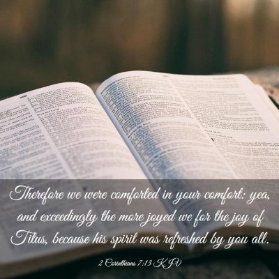 Picture 03 - 2 Corinthians 7:13 KJV - Therefore we were comforted in your comfort: yea, - Bible Verse Picture
