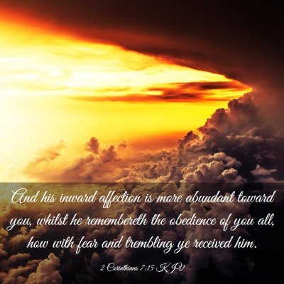 Picture 03 - 2 Corinthians 7:15 KJV - And his inward affection is more abundant toward - Bible Verse Picture