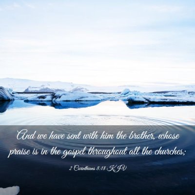 Picture 03 - 2 Corinthians 8:18 KJV - And we have sent with him the brother, whose - Bible Verse Picture