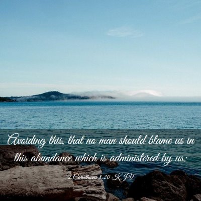 Picture 03 - 2 Corinthians 8:20 KJV - Avoiding this, that no man should blame us in - Bible Verse Picture
