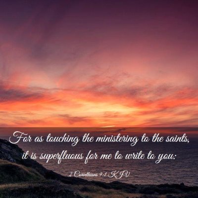 Picture 03 - 2 Corinthians 9:1 KJV - For as touching the ministering to the saints, it - Bible Verse Picture