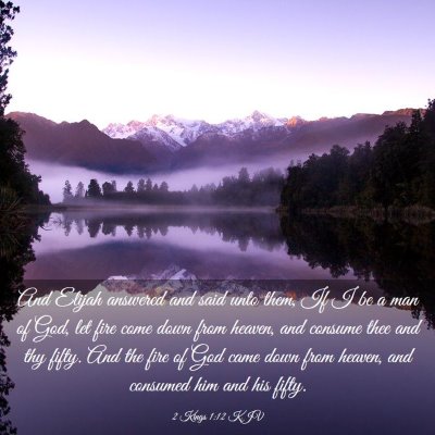 Picture 03 - 2 Kings 1:12 KJV - And Elijah answered and said unto them, If I be a - Bible Verse Picture