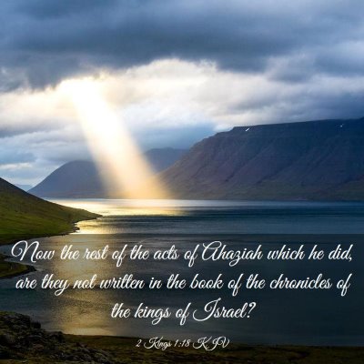 Picture 03 - 2 Kings 1:18 KJV - Now the rest of the acts of Ahaziah which he did, - Bible Verse Picture