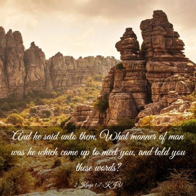 Picture 03 - 2 Kings 1:7 KJV - And he said unto them, What manner of man was he - Bible Verse Picture