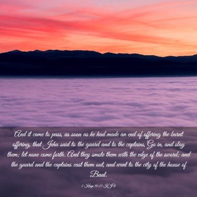 Picture 03 - 2 Kings 10:25 KJV - And it came to pass, as soon as he had made an - Bible Verse Picture