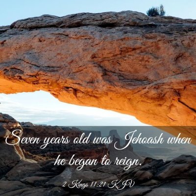 Picture 03 - 2 Kings 11:21 KJV - Seven years old was Jehoash when he began to - Bible Verse Picture
