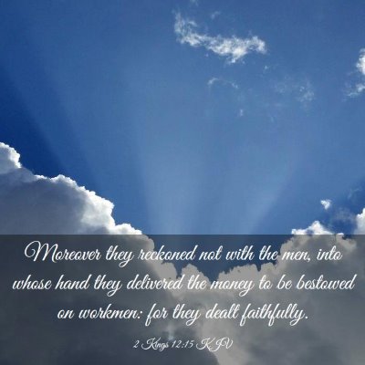 Picture 03 - 2 Kings 12:15 KJV - Moreover they reckoned not with the men, into - Bible Verse Picture