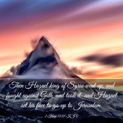 Picture 03 - 2 Kings 12:17 KJV - Then Hazael king of Syria went up, and fought - Bible Verse Picture