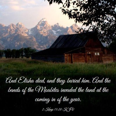 Picture 03 - 2 Kings 13:20 KJV - And Elisha died, and they buried him. And the - Bible Verse Picture