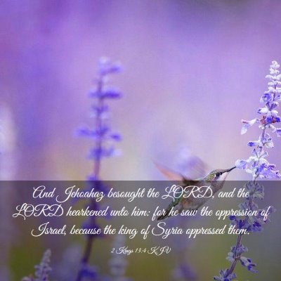 Picture 03 - 2 Kings 13:4 KJV - And Jehoahaz besought the LORD, and the LORD - Bible Verse Picture